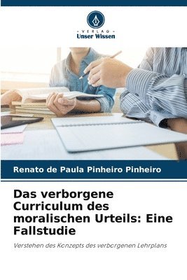 Das verborgene Curriculum des moralischen Urteils 1