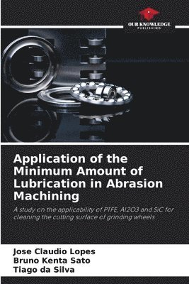 Application of the Minimum Amount of Lubrication in Abrasion Machining 1