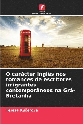 bokomslag O carcter ingls nos romances de escritores imigrantes contemporneos na Gr-Bretanha