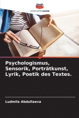 Psychologismus, Sensorik, Portrtkunst, Lyrik, Poetik des Textes. 1
