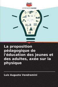 bokomslag La proposition pdagogique de l'ducation des jeunes et des adultes, axe sur la physique