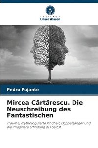 bokomslag Mircea C?rt?rescu. Die Neuschreibung des Fantastischen