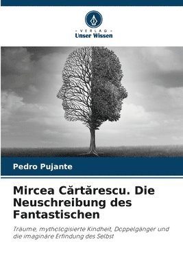 bokomslag Mircea C&#259;rt&#259;rescu. Die Neuschreibung des Fantastischen