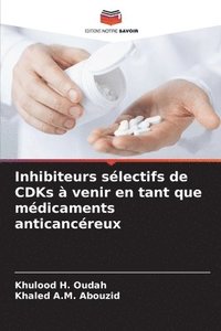 bokomslag Inhibiteurs slectifs de CDKs  venir en tant que mdicaments anticancreux