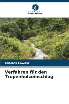 Verfahren fr den Tropenholzeinschlag 1