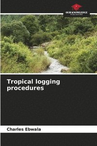 bokomslag Tropical logging procedures