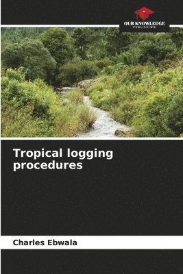 Tropical logging procedures 1