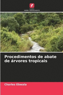 Procedimentos de abate de rvores tropicais 1