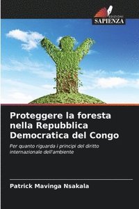 bokomslag Proteggere la foresta nella Repubblica Democratica del Congo