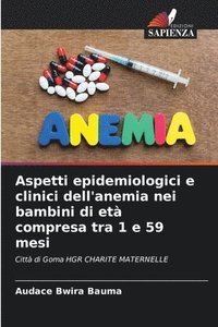 bokomslag Aspetti epidemiologici e clinici dell'anemia nei bambini di et compresa tra 1 e 59 mesi