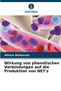 bokomslag Wirkung von phenolischen Verbindungen auf die Produktion von NET's