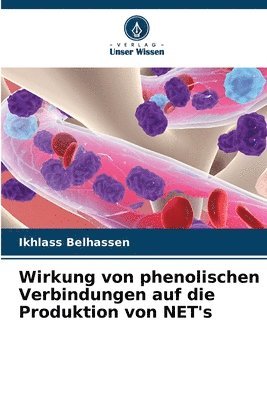 bokomslag Wirkung von phenolischen Verbindungen auf die Produktion von NET's