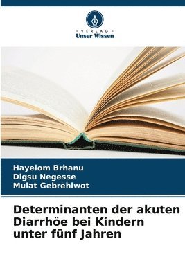 bokomslag Determinanten der akuten Diarrhe bei Kindern unter fnf Jahren