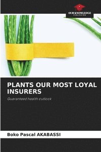 bokomslag Plants Our Most Loyal Insurers