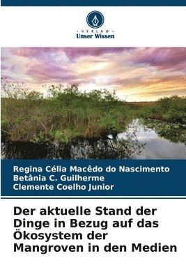 aktuelle Stand der Dinge in Bezug auf das Ökosystem der Mangroven in den Medien