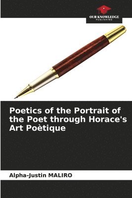 Poetics of the Portrait of the Poet through Horace's Art Potique 1