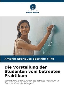 bokomslag Die Vorstellung der Studenten vom betreuten Praktikum