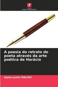 bokomslag A poesia do retrato do poeta atravs da arte potica de Horcio