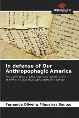 In defense of Our Anthropophagic America 1