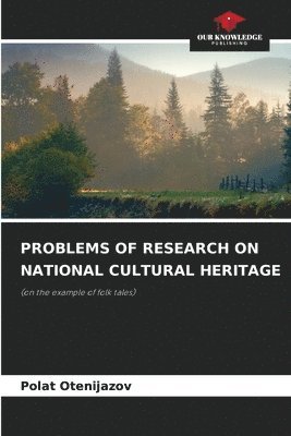 Problems of Research on National Cultural Heritage 1