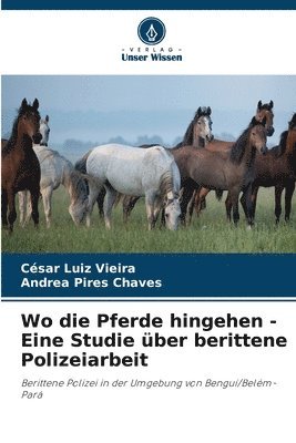 bokomslag Wo die Pferde hingehen - Eine Studie ber berittene Polizeiarbeit