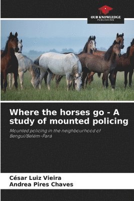 Where the horses go - A study of mounted policing 1