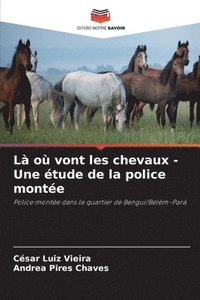 bokomslag L o vont les chevaux - Une tude de la police monte