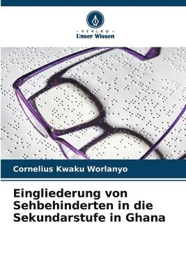 bokomslag Eingliederung von Sehbehinderten in die Sekundarstufe in Ghana