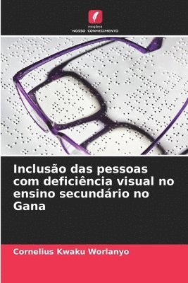 bokomslag Incluso das pessoas com deficincia visual no ensino secundrio no Gana