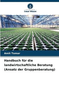 bokomslag Handbuch fr die landwirtschaftliche Beratung (Ansatz der Gruppenberatung)