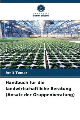 bokomslag Handbuch fr die landwirtschaftliche Beratung (Ansatz der Gruppenberatung)