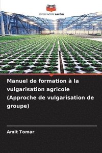 bokomslag Manuel de formation  la vulgarisation agricole (Approche de vulgarisation de groupe)