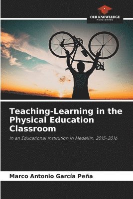 Teaching-Learning in the Physical Education Classroom 1