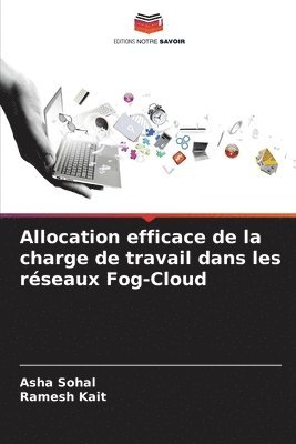 Allocation efficace de la charge de travail dans les rseaux Fog-Cloud 1