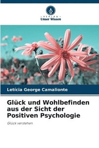 bokomslag Glck und Wohlbefinden aus der Sicht der Positiven Psychologie