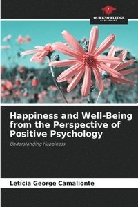 bokomslag Happiness and Well-Being from the Perspective of Positive Psychology