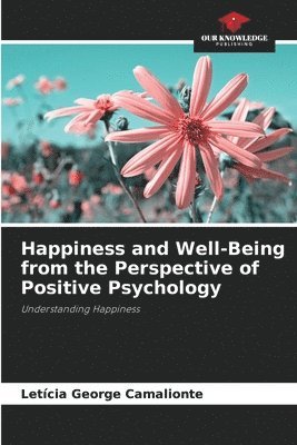 Happiness and Well-Being from the Perspective of Positive Psychology 1