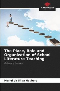 bokomslag The Place, Role and Organization of School Literature Teaching