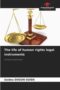 bokomslag The life of human rights legal instruments