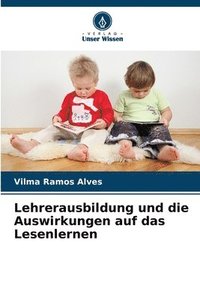 bokomslag Lehrerausbildung und die Auswirkungen auf das Lesenlernen