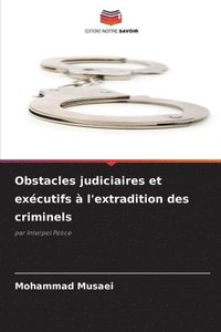 bokomslag Obstacles judiciaires et excutifs  l'extradition des criminels