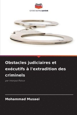 Obstacles judiciaires et excutifs  l'extradition des criminels 1