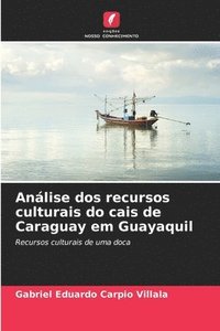 bokomslag Anlise dos recursos culturais do cais de Caraguay em Guayaquil