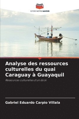 bokomslag Analyse des ressources culturelles du quai Caraguay  Guayaquil