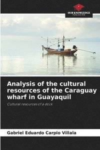 bokomslag Analysis of the cultural resources of the Caraguay wharf in Guayaquil