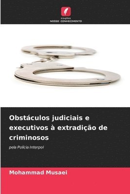 Obstculos judiciais e executivos  extradio de criminosos 1