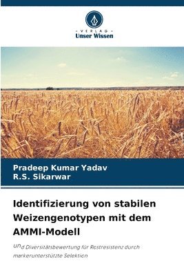 Identifizierung von stabilen Weizengenotypen mit dem AMMI-Modell 1