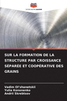 Sur La Formation de la Structure Par Croissance Spare Et Cooprative Des Grains 1