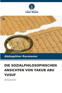 bokomslag Die Sozialphilosophischen Ansichten Von Yakub Abu Yusuf