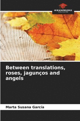 bokomslag Between translations, roses, jagunos and angels